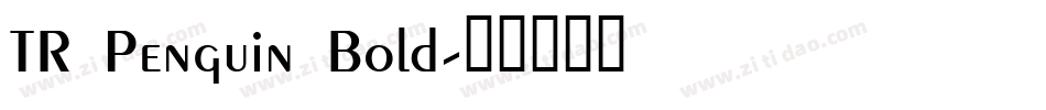 TR Penguin Bold字体转换